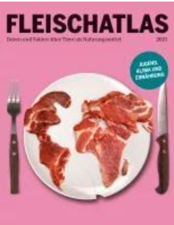 Heinrich Böll Stiftung: Fleischatlas 2021
